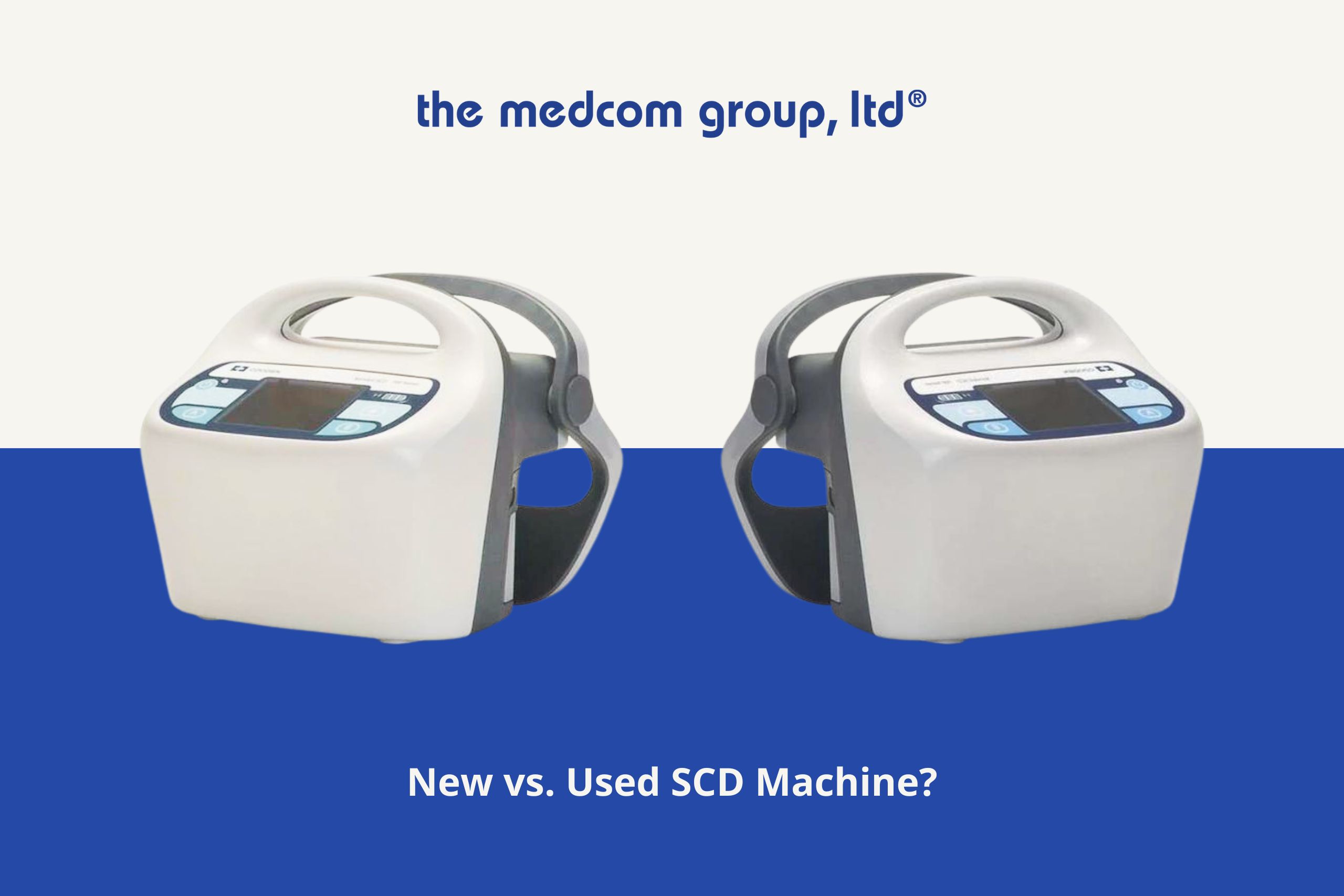 Should I Buy a New or Refurbished SCD Machine - medcom group